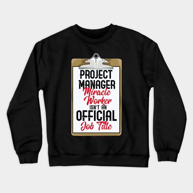 Project Manager Miracle Worker Crewneck Sweatshirt by dilger